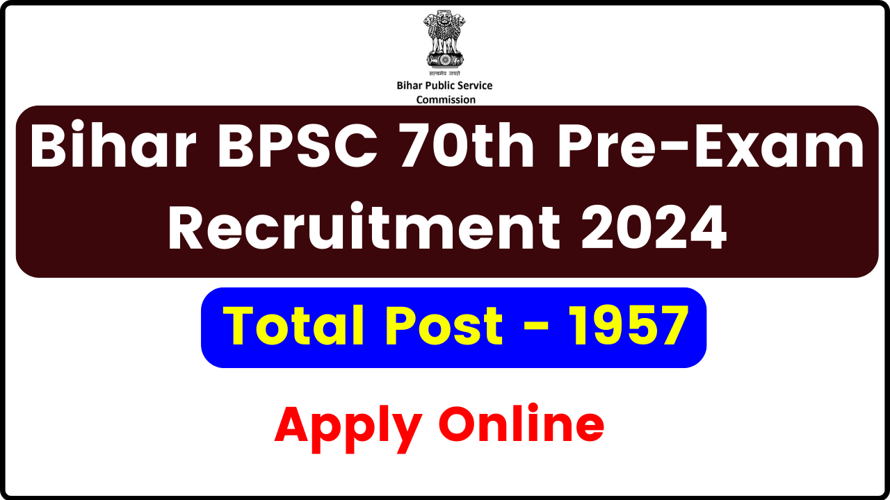 Bihar BPSC 70th Pre-Exam Recruitment 2024 - Apply Online for 1957 Post, Eligibility