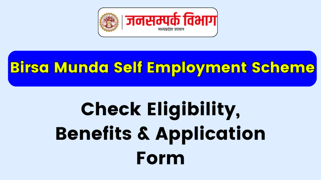 Birsa Munda Self Employment Scheme: Check Eligibility, Benefits & Application Form