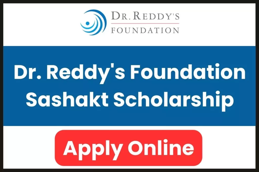 Dr. Reddy's Foundation Sashakt Scholarship 2024