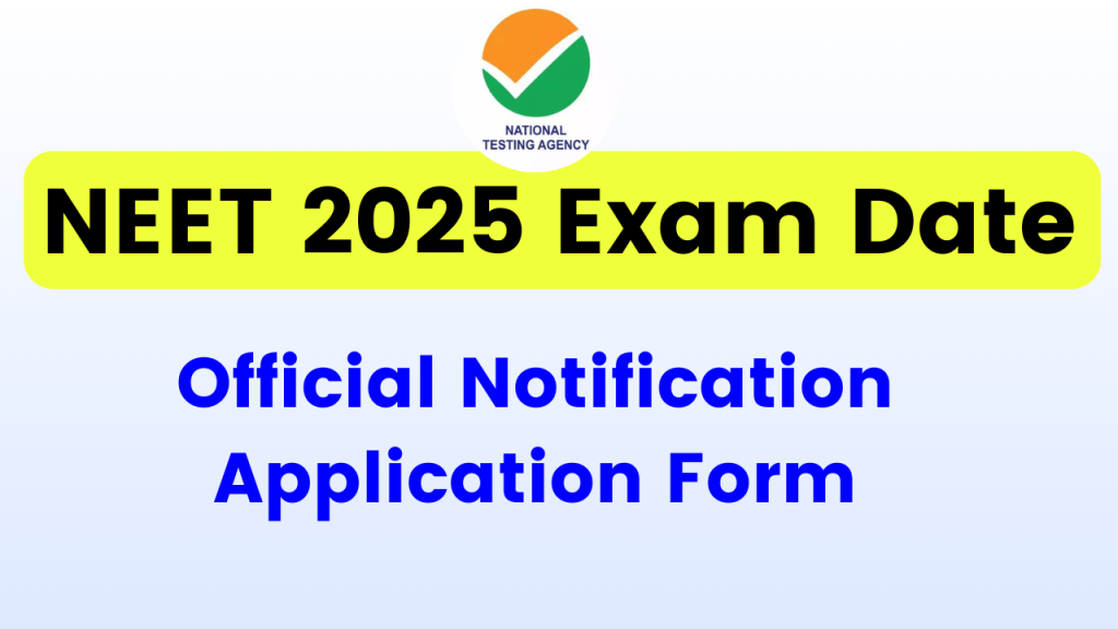 NEET 2025 Exam Date – Official Notification, Application Form, Start Date