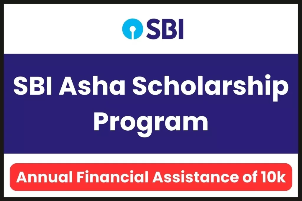 SBI Asha Scholarship Program 2024, Apply Online, Eligibility, Last Date