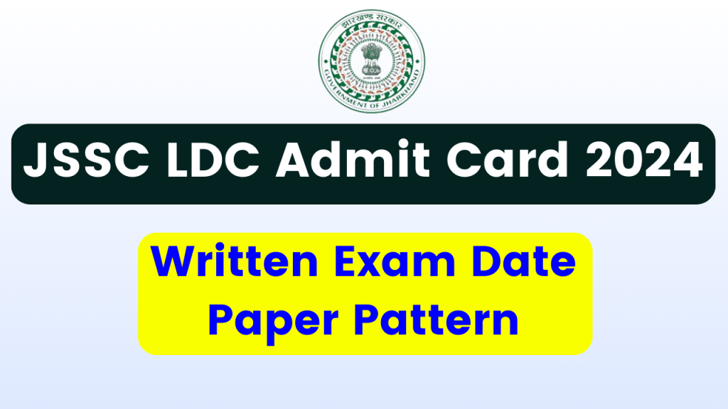 JSSC LDC Admit Card 2024, jssc.nic.in Written Exam Date, Paper Pattern