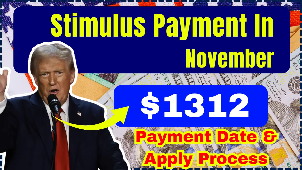 $1312 Stimulus Payment In November 2024: Check Eligibility to claim it, Payment Date & Apply Process