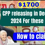 Canada $1700 CPP releasing in December 2024 For these Seniors: How to claim it? Check Payment Schedule