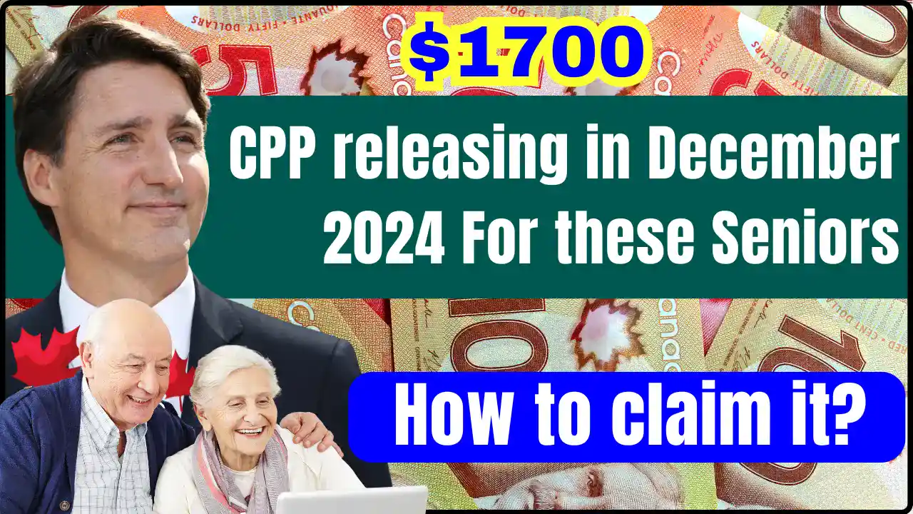 Canada $1700 CPP releasing in December 2024 For these Seniors: How to claim it? Check Payment Schedule