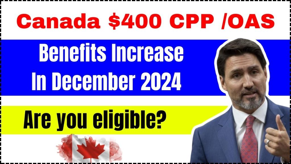 Canada $400 CPP_OAS Benefits Increase In December