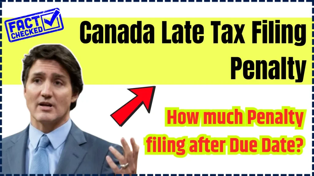 Canada Late Tax Filing Penalty 2024 – How much Penalty filing after Due Date? Check in detail