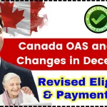 Canada OAS and CPP Changes in December 2024: Fact Check, Revised Eligibility & Payment Date