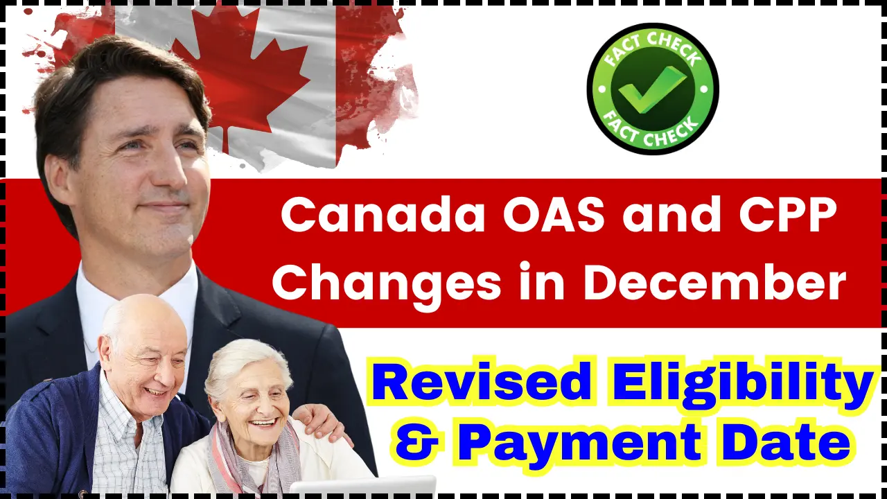 Canada OAS and CPP Changes in December 2024: Fact Check, Revised Eligibility & Payment Date