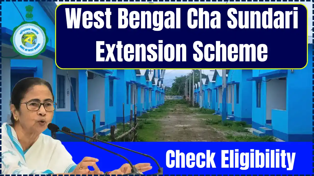 West Bengal Cha Sundari Extension Scheme: Apply Now, Eligibility