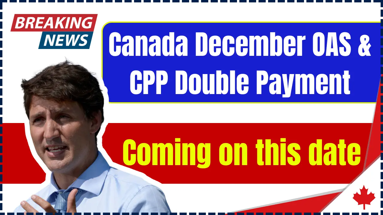 Canada December OAS & CPP Double Payment Coming on this date, Who will get this? Check Payment Amount