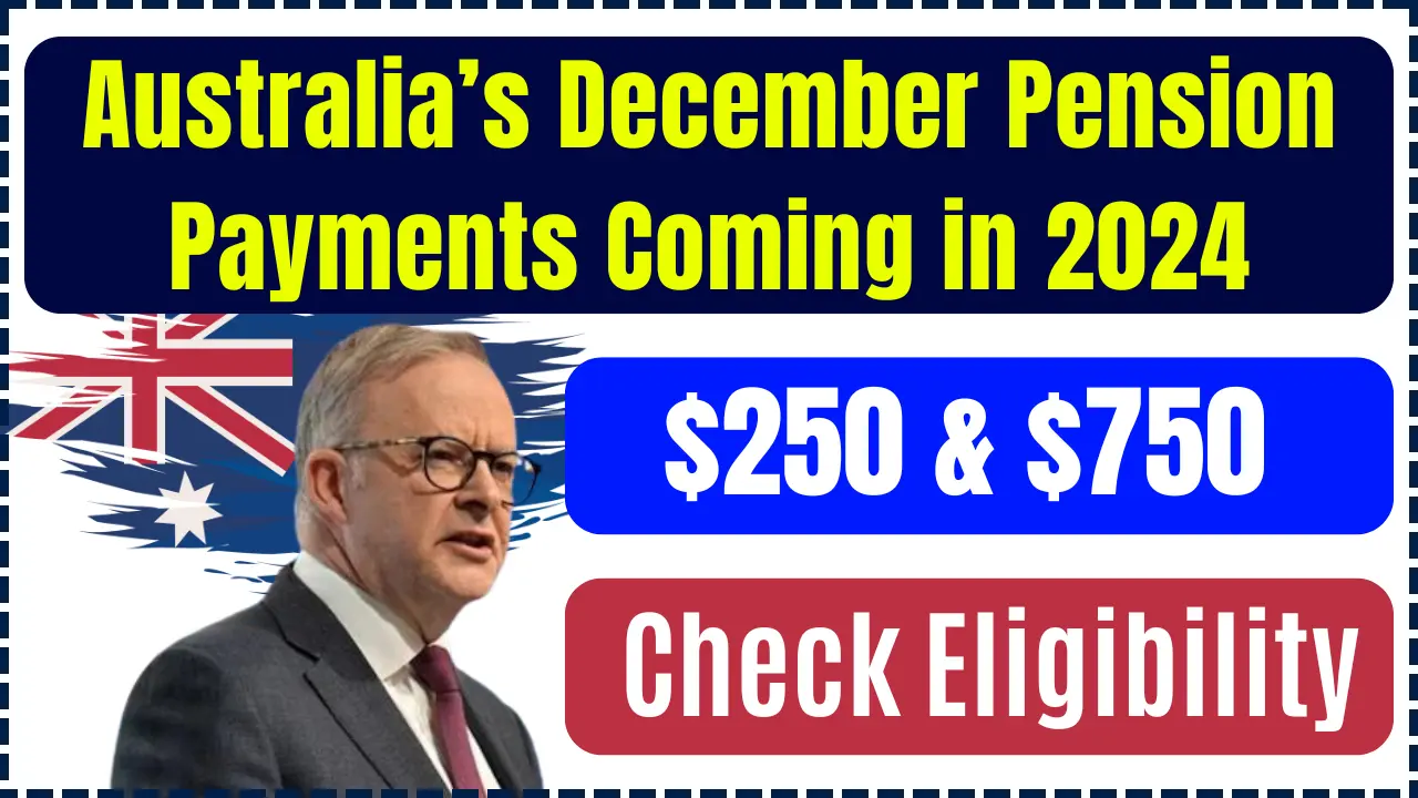 Australia’s $250 and $750 December Pension Payments Coming in 2024: How to Claim it? Payment Dates, Eligibility