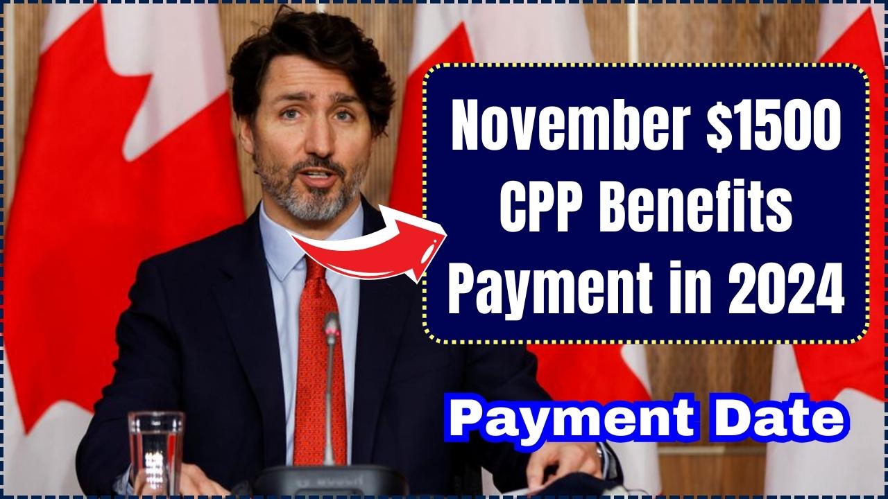 November $1500 CPP Benefits Payment in 2024