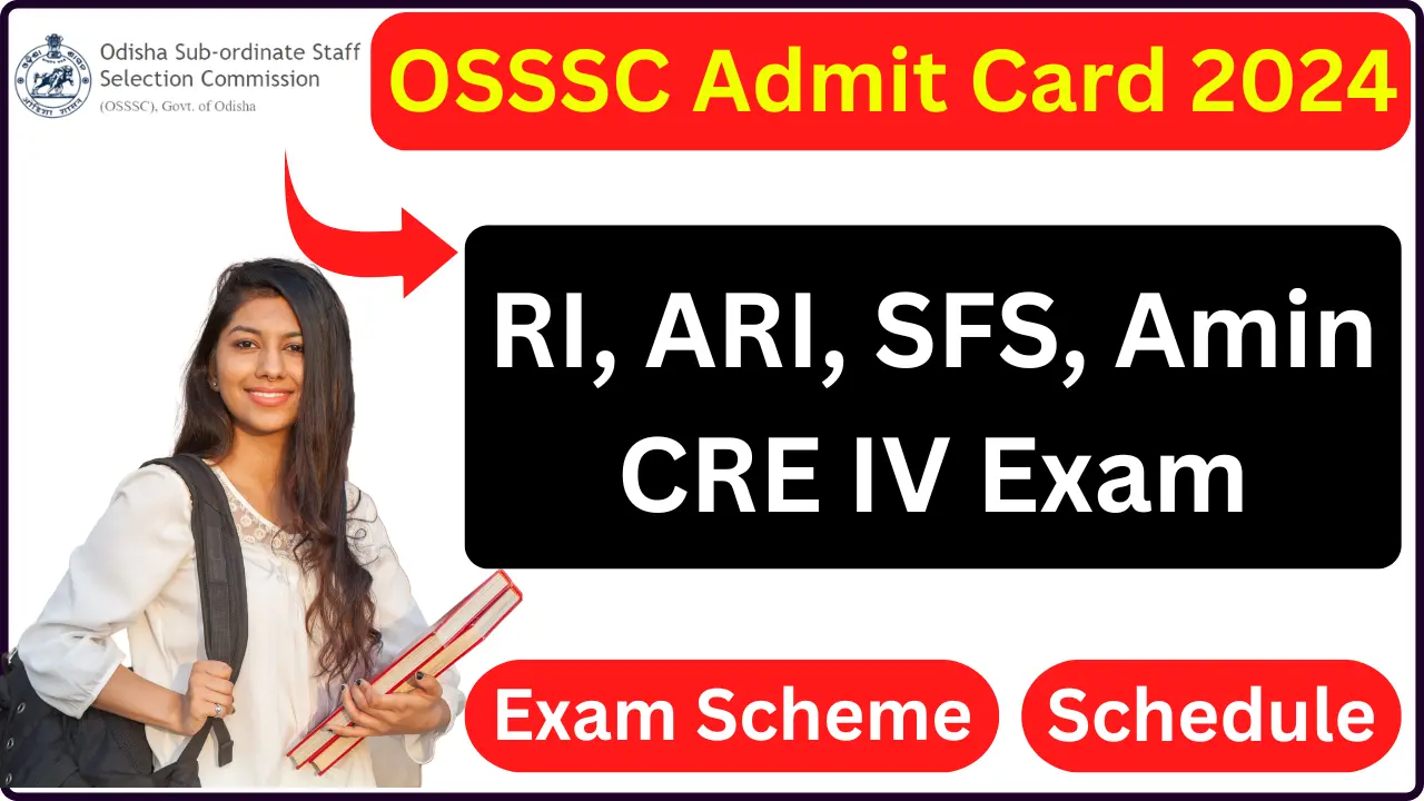 OSSSC Admit Card 2024 (Download), Check RI, ARI, SFS, Amin CRE IV Exam Schedule, Exam Scheme