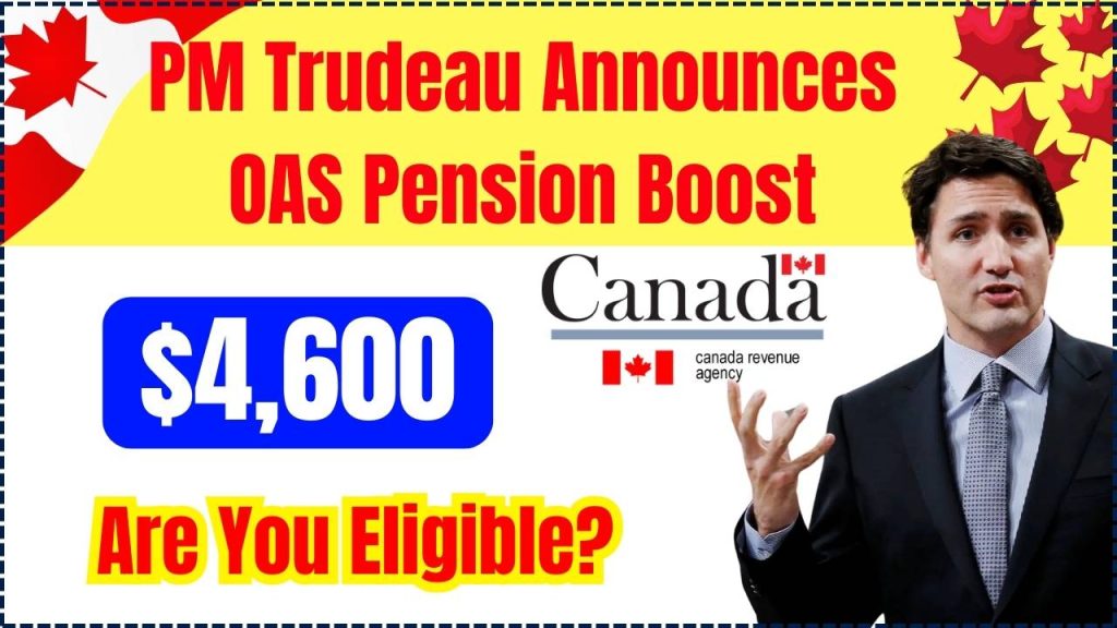 PM Trudeau Announces $4,600 OAS Pension Boost