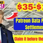 $35-$175 Patreon Data Privacy Settlement - Claim it before the last date, Here is how