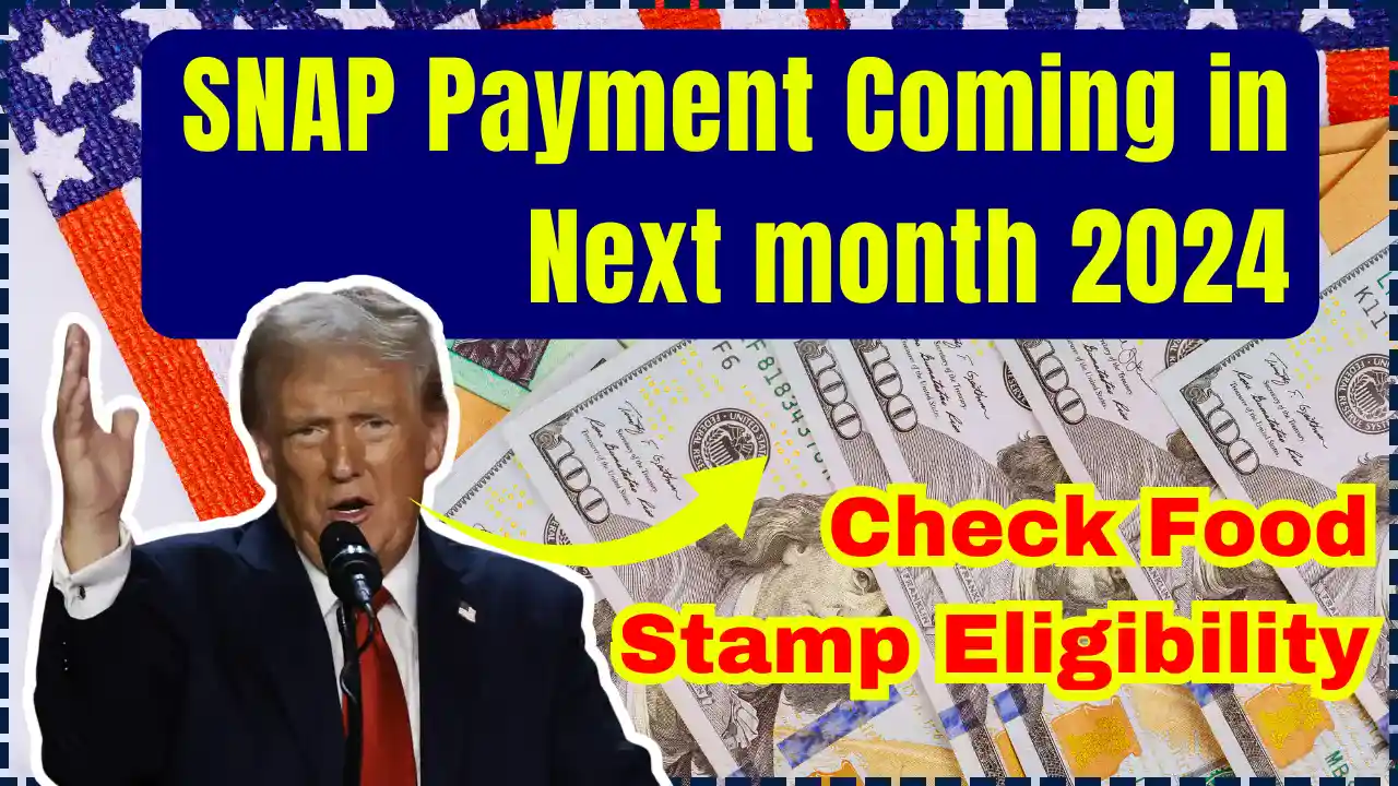 SNAP Payment Coming in Next month 2024 – Check Food Stamp Eligibility & Payment Date