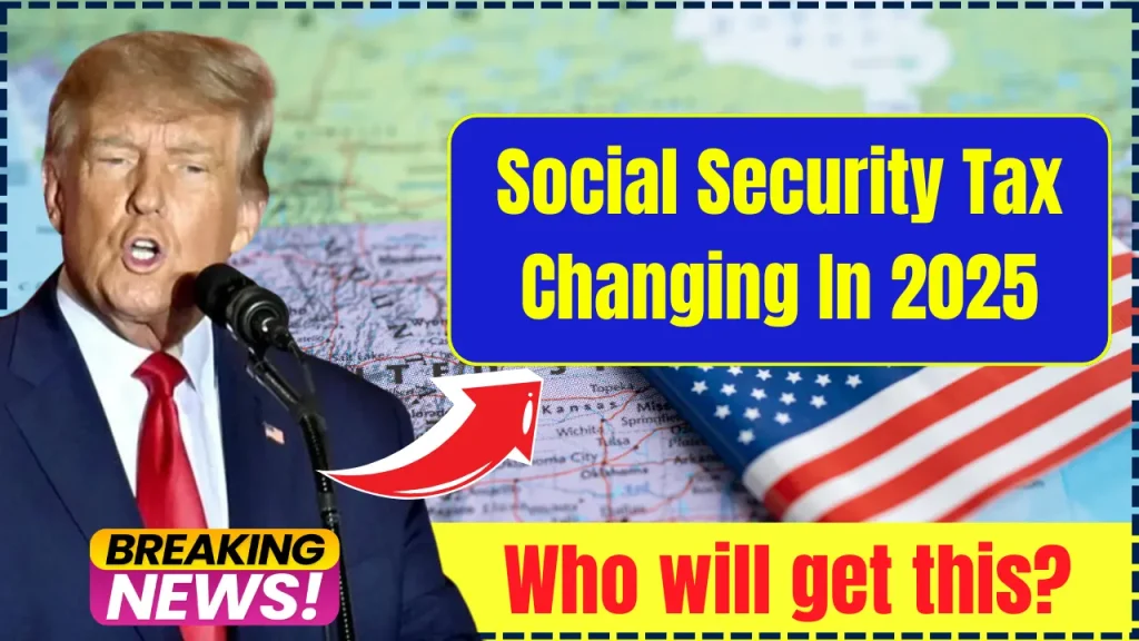 Social Security Tax Changing In 2025 – Trump Government will take big action, Check News